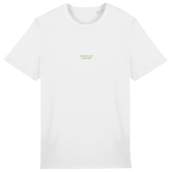 YOU'RE NOT LOST YOU'RE HERE white tshirt