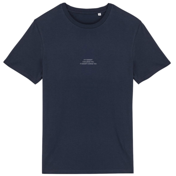 IF IT DOESNT CHALLENGE YOU IT DOESNT CHANGE YOU navy green t-shirt